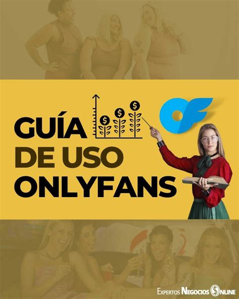 inscribirse en onlyfans|Guía completa: Todo lo que necesitas saber para empezar。